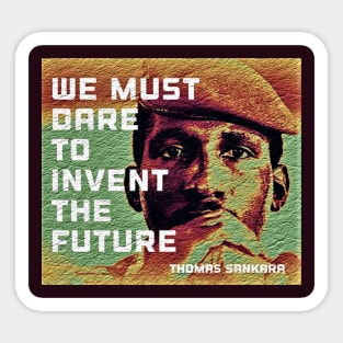 Thomas Sankara - We must dare to invent the future Sticker